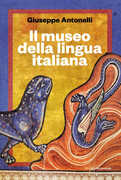 Libro Il museo della lingua italiana Giuseppe Antonelli