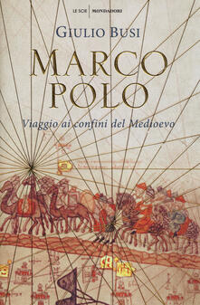 Marco Polo. Viaggio ai confini del Medioevo.pdf