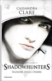 Signore delle ombre. Dark artifices. Shadowhunters.pdf