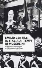 Libro In Italia ai tempi di Mussolini. Viaggio in compagnia di osservatori stranieri Emilio Gentile