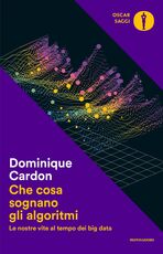 Libro Che cosa sognano gli algoritmi. Le nostre vite al tempo dei big data Dominique Cardon