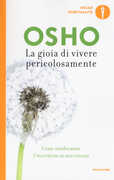 Libro La gioia di vivere pericolosamente. Come trasformare l'incertezza in una risorsa Osho