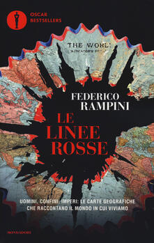 Le linee rosse. Uomini, confini, imperi: le carte geografiche che raccontano il mondo in cui viviamo.pdf