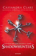 Libro Shadowhunters. Fantasmi del Mercato delle Ombre Cassandra Clare Sarah Rees Brennan Maureen Johnson