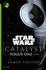 Libro Catalyst. A Rogue One story. Star Wars James Luceno
