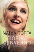 Libro Fiorire d'inverno. La mia storia Nadia Toffa