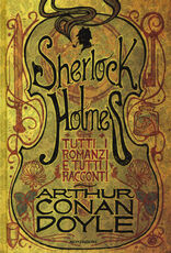 Libro Tutti i romanzi e tutti i racconti di Sherlock Holmes Arthur Conan Doyle