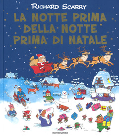 Immagini Prima Di Natale.La Notte Prima Della Notte Prima Di Natale Ediz A Colori Richard Scarry Libro Mondadori I Libri Di Richard Scarry Ibs