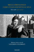 Libro Bruce Springsteen. Come un killer sotto il sole. Testi scelti 1972 - 2017