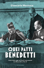 Libro Quei patti benedetti. Cosa resta oggi dei Patti Lateranensi tra Mussolini e Pio XI Giancarlo Mazzuca