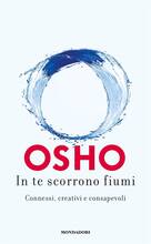 Libro In te scorrono fiumi. Connessi, creativi e consapevoli Osho