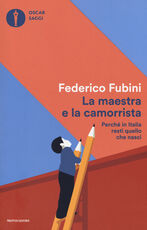 Libro La maestra e la camorrista. Perché in Italia resti quel che nasci Federico Fubini