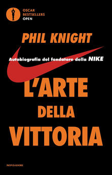 L arte della vittoria. Autobiografia del fondatore della Nike.pdf