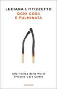 Libro Ogni cosa è fulminata. Alla ricerca delle Picicì (Piccole Cose Certe) Luciana Littizzetto