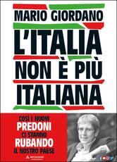Libro L' Italia non è più italiana. Così i nuovi predoni ci stanno rubando il nostro Paese Mario Giordano