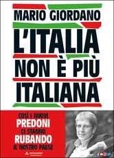 Libro L' Italia non è più italiana. Così i nuovi predoni ci stanno rubando il nostro Paese Mario Giordano