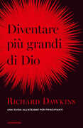 Libro Diventare più grande di Dio. Una guida all'ateismo per principianti Richard Dawkins