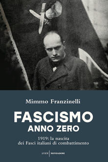 Fascismo anno zero. 1919: la nascita dei Fasci italiani di combattimento.pdf