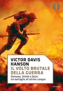 Il volto brutale della guerra. Okinawa, Shiloh e Delio: tre battaglie allultimo sangue.pdf