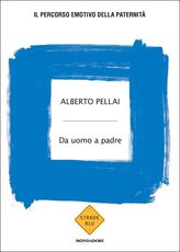Libro Da uomo a padre. Il percorso emotivo della paternità Alberto Pellai