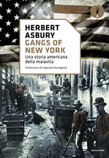 Libro Gangs of New York. Una storia americana della malavita Herbert Asbury