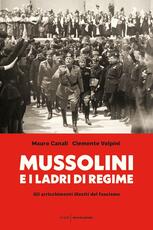 Libro Mussolini e i ladri di regime. Gli arricchimenti illeciti del fascismo Mauro Canali Clemente Volpini