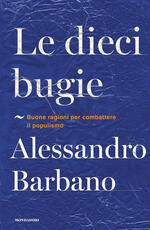 Libro Le dieci bugie. Buone ragioni per combattere il populismo Alessandro Barbano