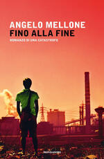 Libro Fino alla fine. Romanzo di una catastrofe Angelo Mellone