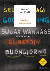 Libro Via dalla pazza classe. Educare per vivere Eraldo Affinati