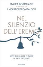 Libro Nel silenzio dell'eremo. Sette giorni per trovare la pace interiore Enrica Bortolazzi Monaci di Camaldoli
