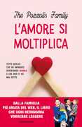 Libro L' amore si moltiplica. Tutto quello che ho imparato diventando mamma e non ti ho mai detto The Pozzolis Family