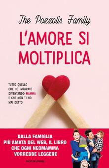 L amore si moltiplica. Tutto quello che ho imparato diventando mamma e che non ti ho mai detto.pdf