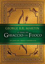 Libro Le terre del Ghiaccio e del Fuoco. Atlante del mondo conosciuto. Ediz. illustrata George R. R. Martin Jonathan Roberts