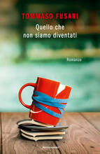 Libro Quello che non siamo diventati Tommaso Fusari