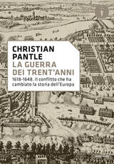 Libro La guerra dei Trent'anni. 1618-1648. Il conflitto che ha cambiato la storia dell'Europa Christian Pantle