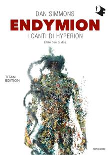 Endymion. I canti di Hyperion. Titan edition. Vol. 2.pdf