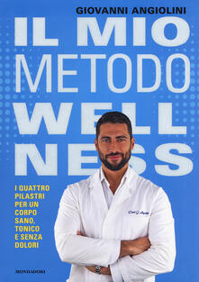 Il mio metodo Wellness. I quattro pilastri per un corpo sano, tonico e senza dolori.pdf