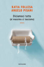 Libro Diciamoci tutto (al massimo ci lasciamo) Katia Follesa Angelo Pisani