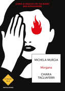 Libro Morgana. Storie di ragazze che tua madre non approverebbe Michela Murgia Chiara Tagliaferri