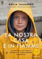 Libro La nostra casa è in fiamme. La nostra battaglia contro il cambiamento climatico Greta Thunberg Svante Thunberg Beata Ernman