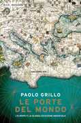 Libro Le porte del mondo. L'Europa e la globalizzazione medievale Paolo Grillo