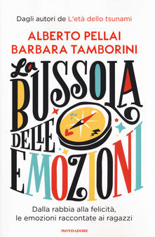 La bussola delle emozioni. Dalla rabbia alla felicità, le emozioni raccontate ai ragazzi.pdf