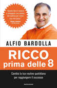 Libro Ricco prima delle 8. Cambia la tua routine quotidiana per raggiungere il successo Alfio Bardolla