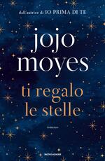 Libro Ti regalo le stelle Jojo Moyes