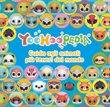 Yoohoopedia. Guida agli animali più teneri del mondo. Ediz. a colori.pdf