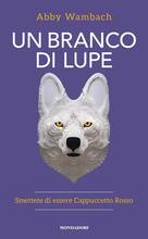 Libro Un branco di lupe. Smettete di essere Cappuccetto Rosso Abby Wambach