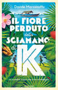 Libro Il fiore perduto dello sciamano di K Davide Morosinotto