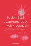 Libro Qualunque cosa ti faccia sorridere. Storia d'amore con figli al seguito Julia Elle