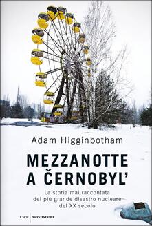 Mezzanotte a Cernobyl. La storia mai raccontata del più grande disastro nucleare del XX secolo.pdf