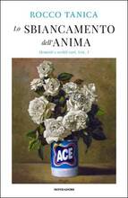 Libro Lo sbiancamento dell'anima. Memorie e scritti vari. Vol. 1 Rocco Tanica